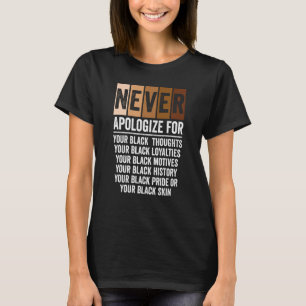 Never Apologize Black History Month BLM Melanin Pr T-Shirt