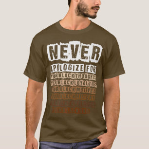 Never Apologize Black History Month Melanin Pride  T-Shirt