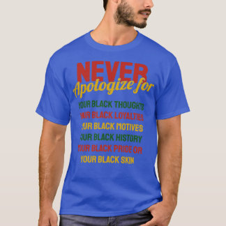 Never Apologize Black History Month T-Shirt
