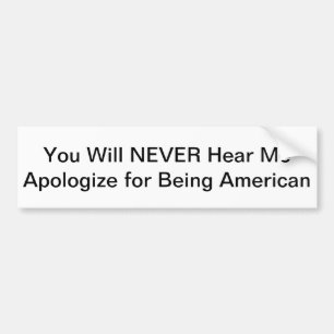 Never Apologize Bumper Sticker