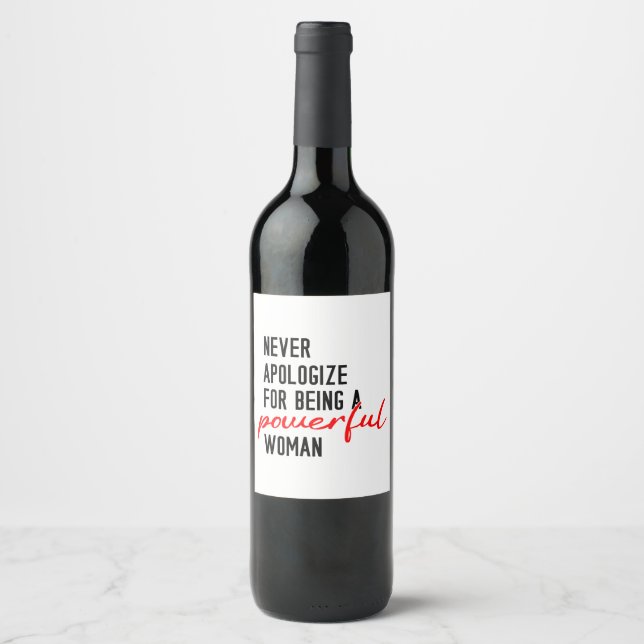 Never Apologize For Being A Powerful Woman Wine Label (Front)