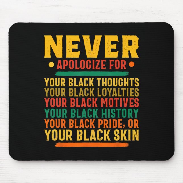 Never Apologize For Being Black African American 1 Mouse Pad (Front)