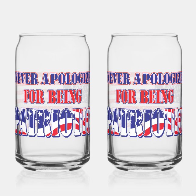 Never Apologize for Being Patriotic Can Glass (Front)