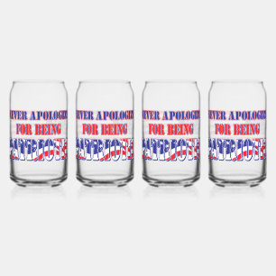 Never Apologize for Being Patriotic Can Glass