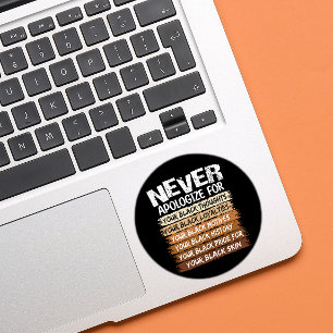 Never Apologize For Your Black Classic Round Sticker