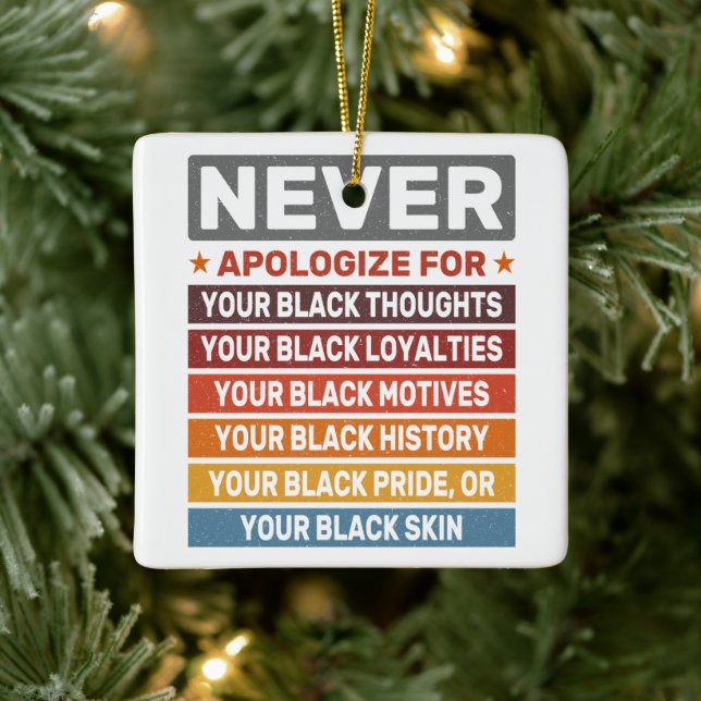 Never Apologize For Your Black History Month Cool Ceramic Ornament (Tree)