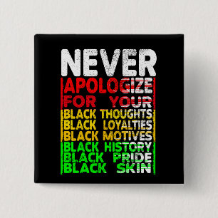 Never Apologize for your Blackness 2 Inch Square Button