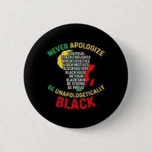 Never-apologize For Your Blackness Black History J 2 Inch Round Button