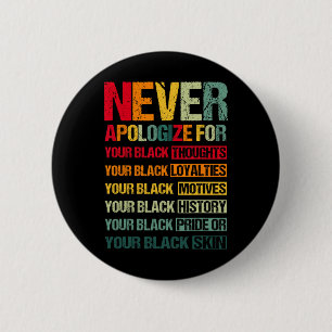 Never Apologize For Your Blackness Black History M 2 Inch Round Button