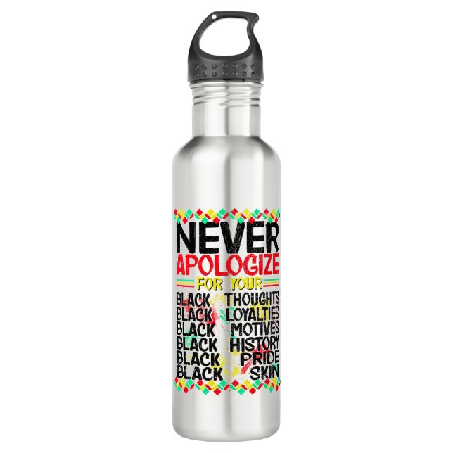 Never Apologize for your Blackness, Black Pride 710 Ml Water Bottle (Front)