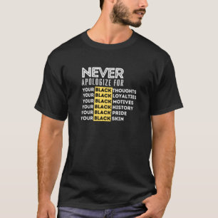 Never Apologize For Your Blackness T-Shirt