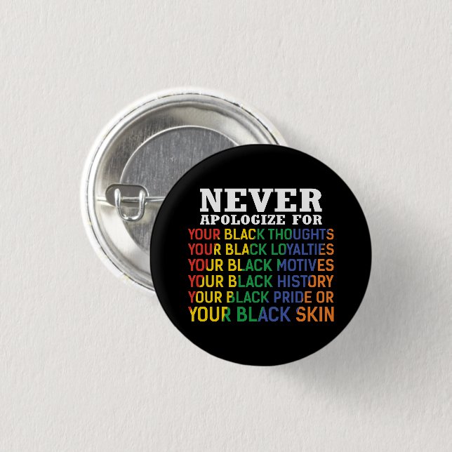 Never Apologize | Juneteenth | Black Pride 1 Inch Round Button (Front & Back)