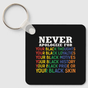 Never Apologize   Juneteenth   Black Pride Keychain