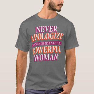 Never Apologize Womens Rights Feminism Feminist Eq T-Shirt