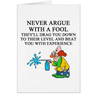 never argue with a fool