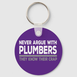 Never argue with plumbers keychain