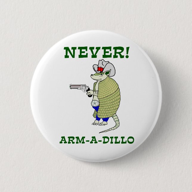 Never Arm-A-Dillo 2 Inch Round Button (Front)