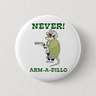 Never Arm-A-Dillo 2 Inch Round Button