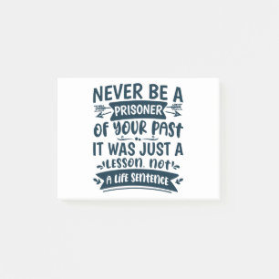 Never be a prisoner of your past post-it notes