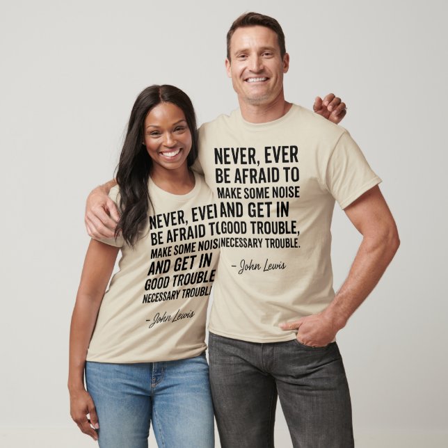Never Be Afraid to Get in Good Trouble, John Lewis T-Shirt (Unisex)