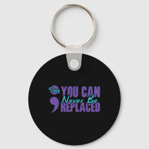 Never Be Replaced Semicolon Stay Mental Health Awa Keychain
