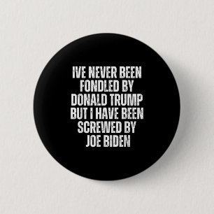 Never Been Fondled By Donald Trump Been Screwed By 2 Inch Round Button
