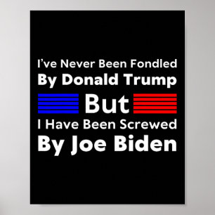 Never Been Fondled By Donald Trump But I Have Been Poster