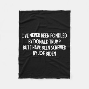 Never Been Fondled By Donald Trump But Joe Biden 4 Fleece Blanket