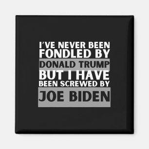 Never Been Fondled By Donald Trump But Screwed 1  Magnet