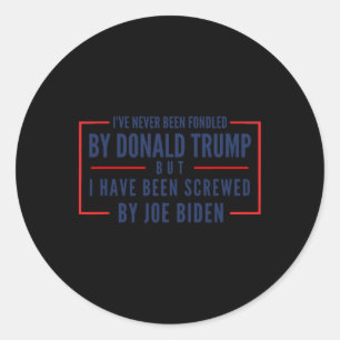 Never Been Fondled By Donald Trump But Screwed 2 Classic Round Sticker