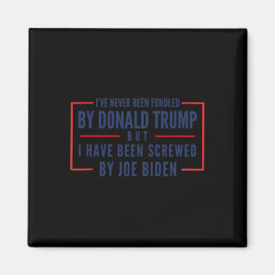 Never Been Fondled By Donald Trump But Screwed 2  Magnet