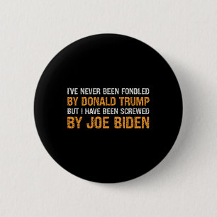 Never Been Fondled By Donald Trump But Screwed By 2 Inch Round Button