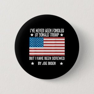 Never Been Fondled By Donald Trump But Screwed By  2 Inch Round Button