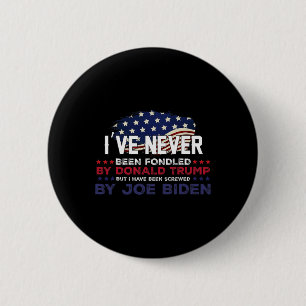 Never Been Fondled By Donald Trump But Screwed By  2 Inch Round Button