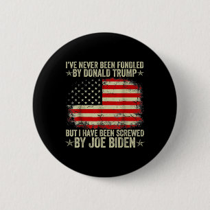 Never Been Fondled By Donald Trump But Screwed By  2 Inch Round Button