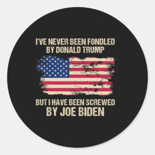 Never Been Fondled By Donald Trump But Screwed By Classic Round Sticker