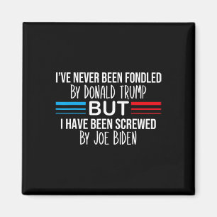 Never Been Fondled By Donald Trump But Screwed By  Magnet