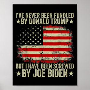 Never Been Fondled By Donald Trump But Screwed By Poster
