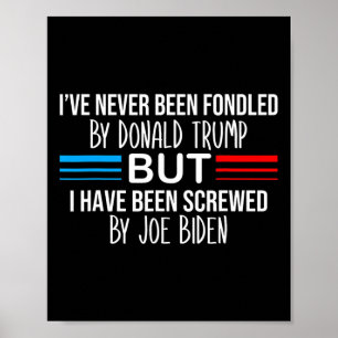 Never Been Fondled By Donald Trump But Screwed By Poster