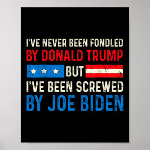 Never Been Fondled By Trump But Biden Election Fun Poster