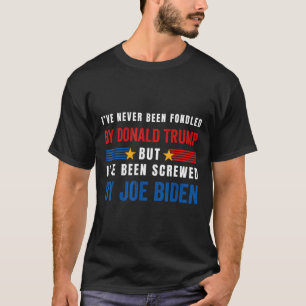 Never Been Fondled Never Been Fondled By Donald Tr T-Shirt