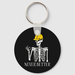 Never Better Construction Funny Skeleton Halloween Keychain