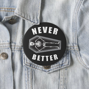Never Better Dead Inside Skeleton Halloween 4 Inch Round Button