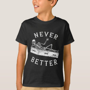 Never Better Fun Skeleton Halloween Costume Men Wo T-Shirt