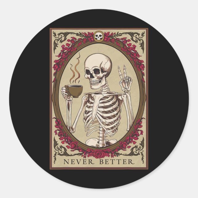 Never Better Funny Skull Halloween For Men  Classic Round Sticker (Front)