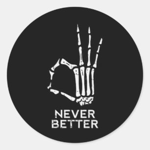 Never Better OK Sign Skeleton Hand Funny Halloween Classic Round Sticker