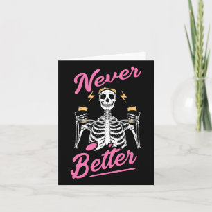 Never Better Skeleton Coffee Funny Skull Halloween Card