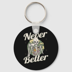 Never Better Skeleton Coffee Funny Skull Halloween Keychain