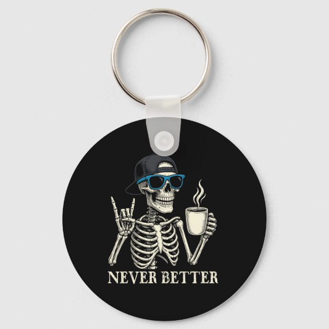 Never Better Skeleton Coffee Halloween Tee  Keychain (Front)