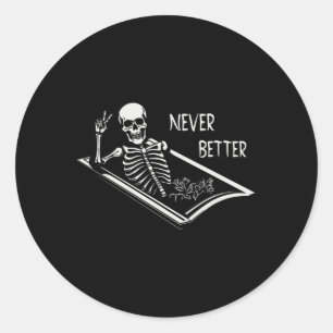 Never Better Skeleton Coffin Fine Hand Sign Hallow Classic Round Sticker